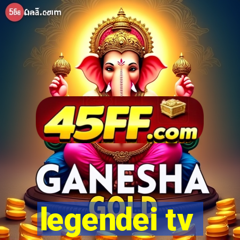 legendei tv